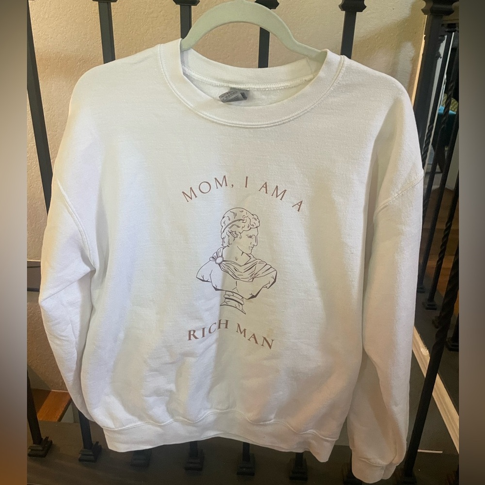 Mom, I am a rich man Cher Sweatshirt